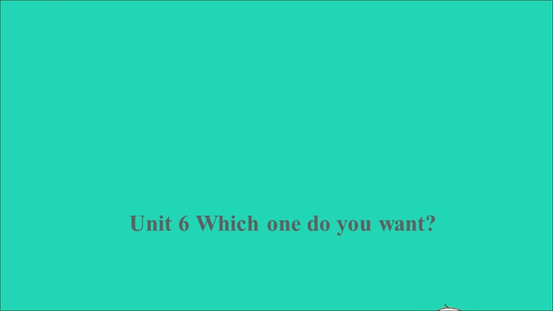 【最新】Unit 6 Which one do you want课件.ppt_第1页