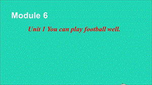 【最新】Unit 1 You can play football well课件.ppt