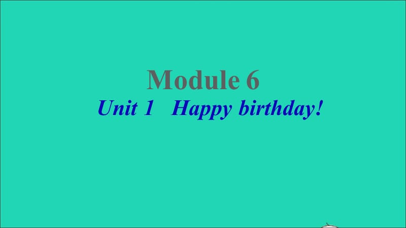 【最新】Unit 1 Happy birthday课件.ppt_第1页