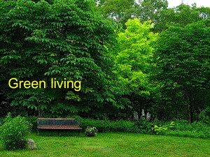 Green living PPT绿色生活[讲课适用].ppt