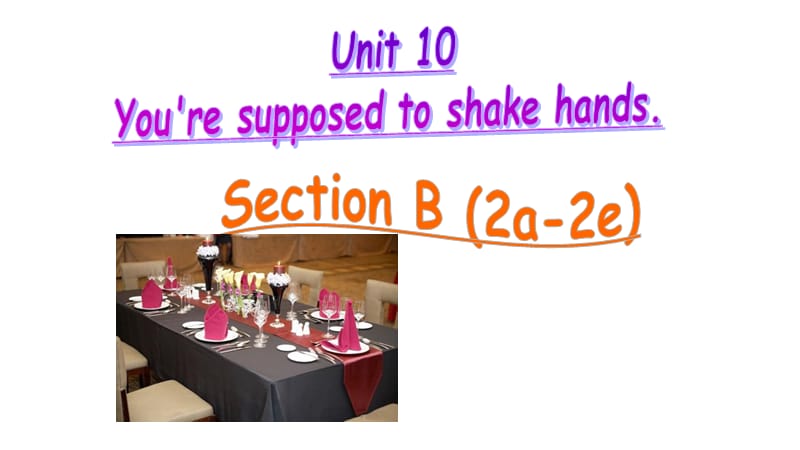 新人教版九年级英语下册《nit 10 You are suppoed to shake hands.Section B 2a—2e》课件_0.pptx_第1页