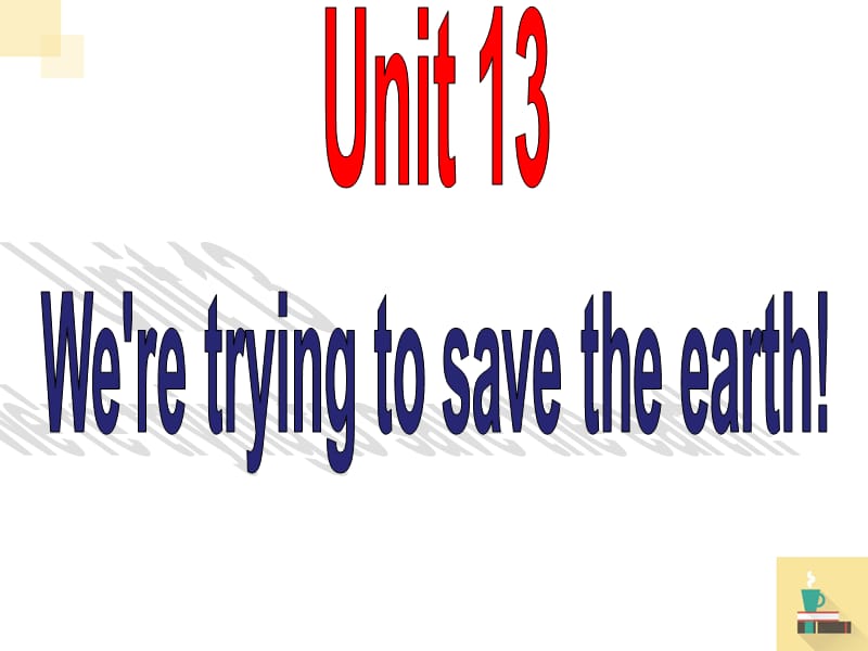 新人教版九年级英语下册《nit 13 We're trying to save the earth!Section A 2a—2d》课件_7.pptx_第1页