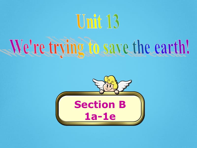 新人教版九年级英语下册《nit 13 We're trying to save the earth!Section B 1a—1e》课件_8.pptx_第1页