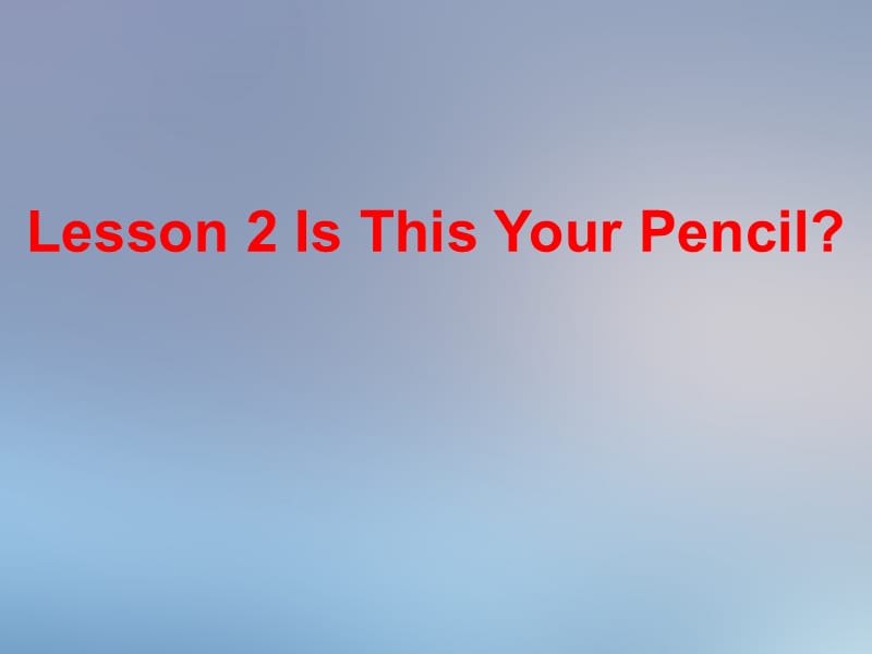 新冀教版三年级起点四年级英语下册《Unit 1 Hello Again!Lesson 2 Is This Your Pencil.》课件_15.ppt_第1页