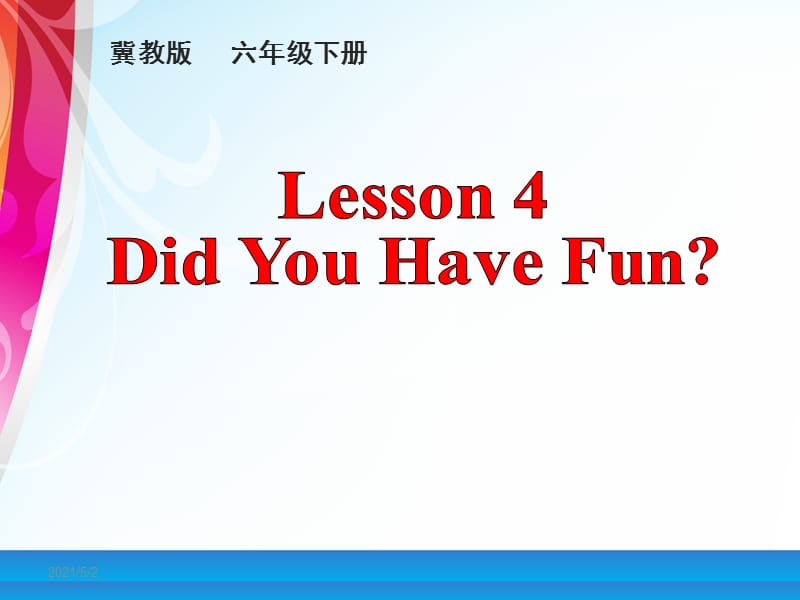 新冀教版六年级英语下册《Unit 1 SportsLesson 4 Did You Have Fun.》课件_16.ppt_第1页