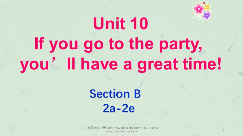 八年级英语上册 Unit If you go to the party, you’ll have a great time Section Ba2e课件.ppt_第1页