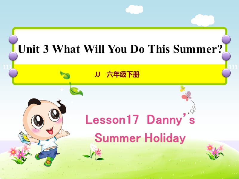 新冀教版六年级英语下册《Unit 3 What Will You Do This Summer.Lesson 17 Danny.s Summer Holiday》_13.ppt_第1页