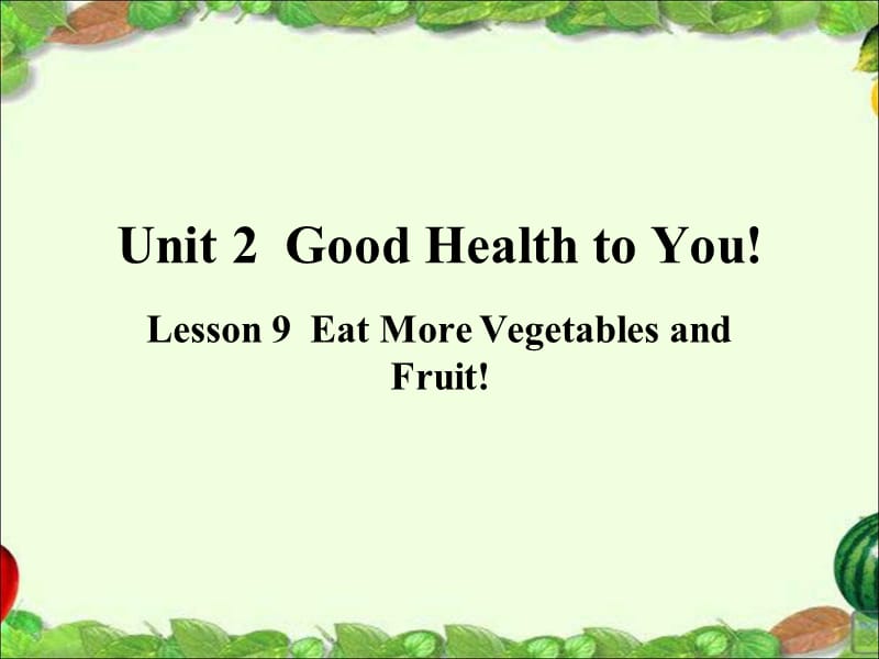 新冀教版六年级英语下册《Unit 2 Good Health to You.Lesson 9 Eat More Vegetables and Fruit.》课件_20.ppt_第1页