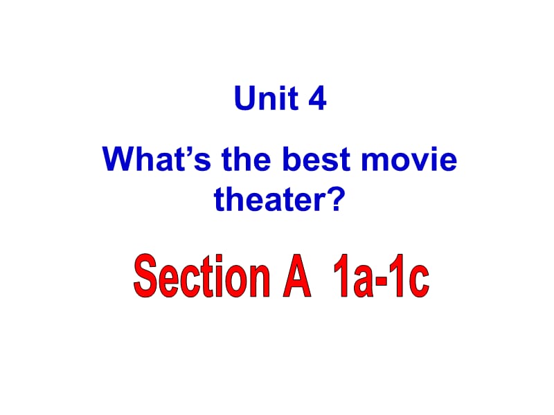 Unit 4 What‘s the best movie theater ？.ppt_第1页