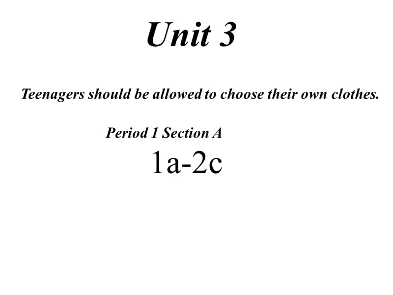 Unit 3Teenagers should be allowed to choose their own clothes.ppt_第1页