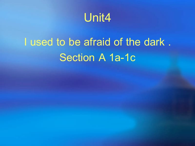 Unit4I used to be afraid of the dark .ppt_第1页