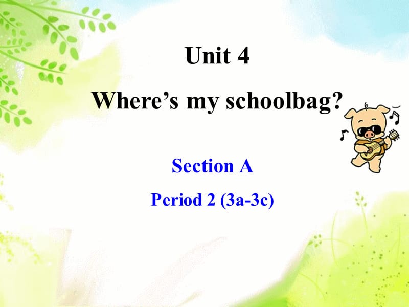 unit 4 Where is my schoolbag SectionA-3.ppt_第1页