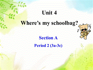 unit 4 Where is my schoolbag SectionA-3.ppt