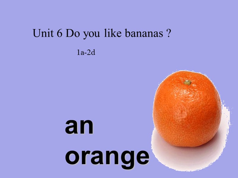 Unit 6 Do you like bananas(1).ppt_第1页