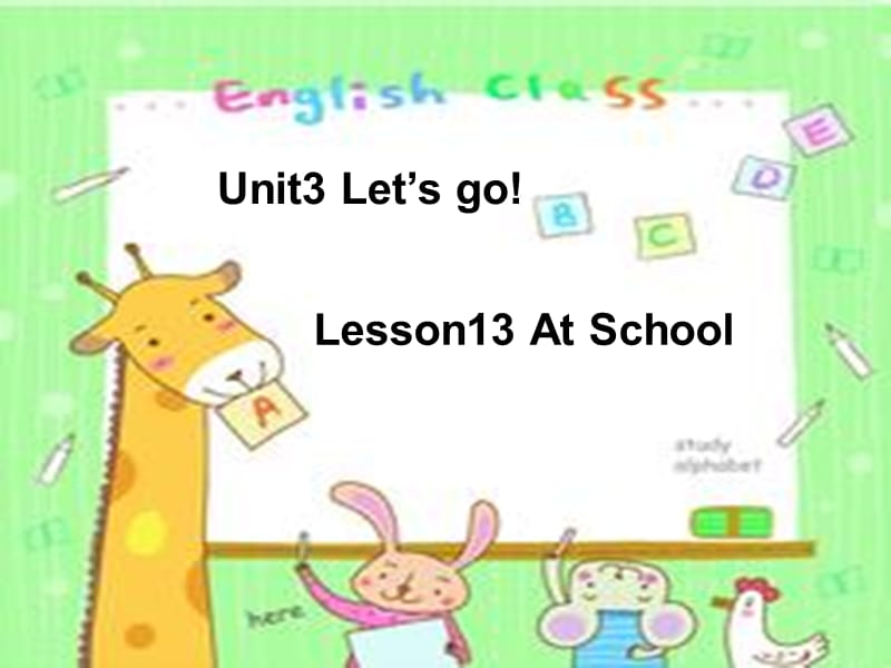 unitl3 let‘s go!lesson13at school.ppt_第1页