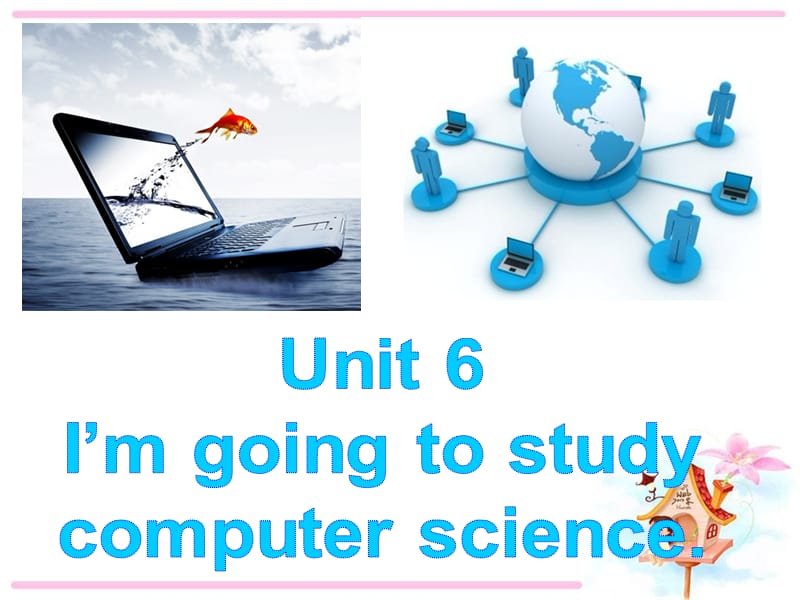 Unit 6I’m going to studycomputer science..ppt_第1页