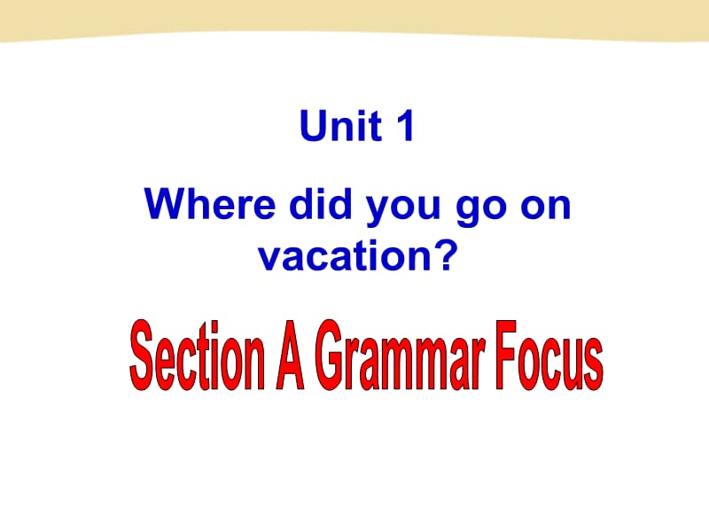 Unit 1Where did you go on vacationSection A Grammar Focus.ppt_第2页