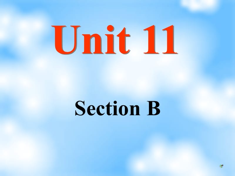 unit11what time do you go to school sectionB新目标.ppt_第1页