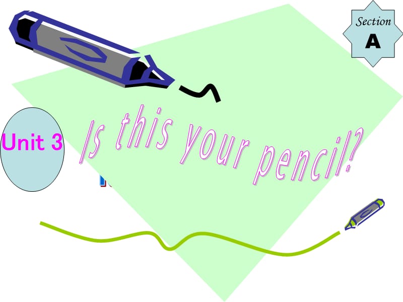 Unit_3_Is_this_your_pencil_Section_A.ppt_第1页