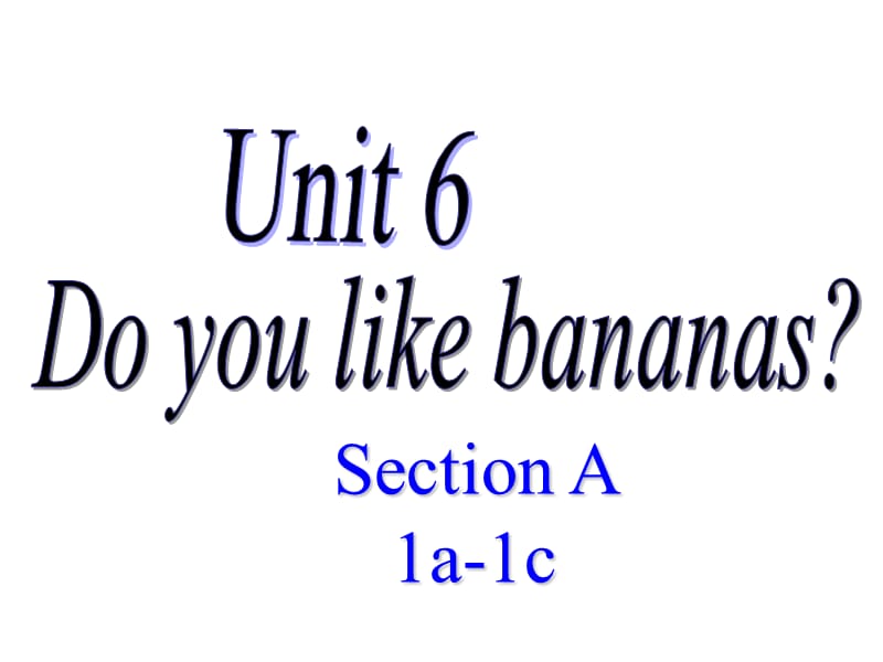 Do you like bananasSection A 1a-1c.ppt_第1页