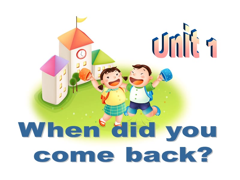 Unit 1 When did you come back.ppt_第2页