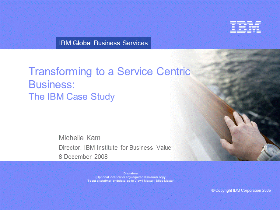 Transforming to aService Centric BusinessThe IBM Case StudyKam发言稿.ppt_第1页