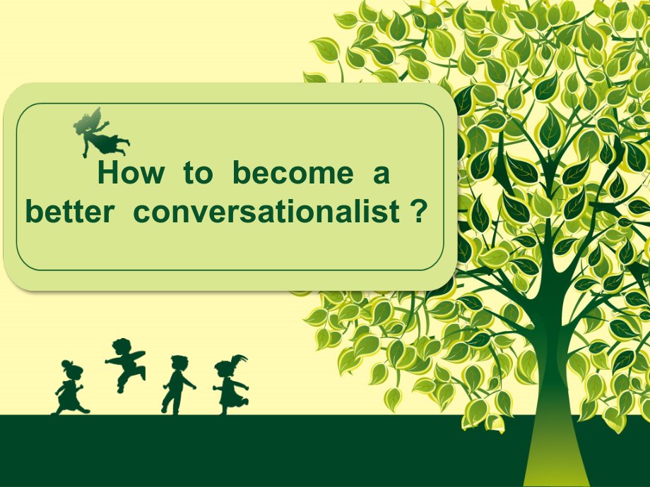 Howtobecomeabetterconversationalist怎样成为一个更好的交谈者.ppt_第1页