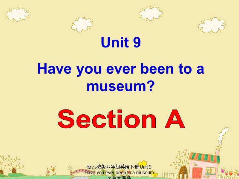 新人教版八年级英语下册 Unit 9 Have you ever been to a museum全单元课件（经典实用）.ppt_第2页