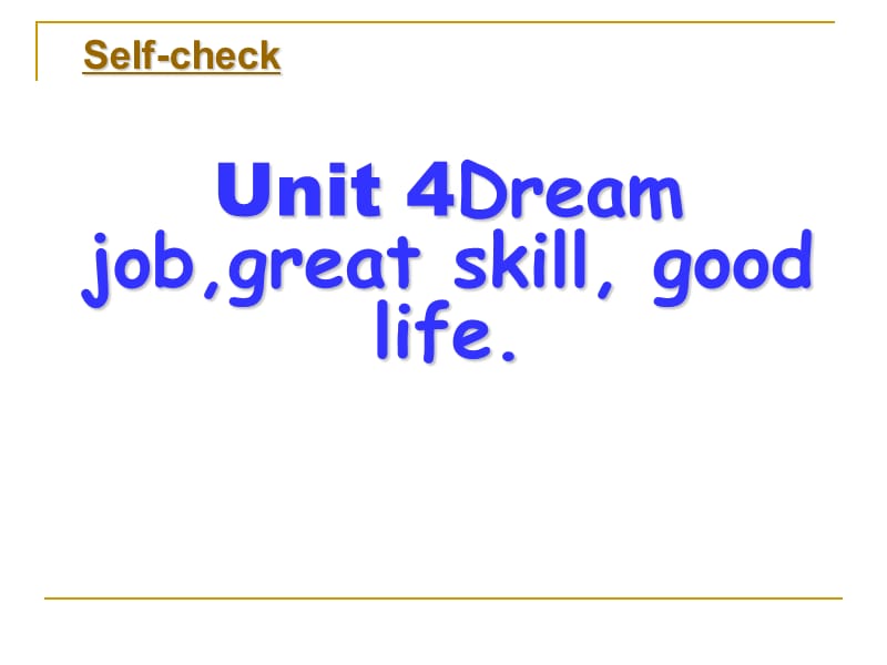 高中英语课件：Unit 4Dream job,great skill, good life..ppt_第1页