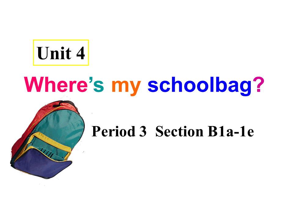 人教新目标七年级上册 Unit4 Where's my schoolbag_ Period 3Section B1a-1e(共16张PPT).pptx_第1页