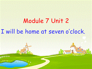 Unit2I'llbehomeatseveno'clock. (10).ppt