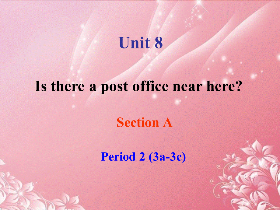 七年级英语下册《Unit8IsthereapostofficenearhereSectionA-2》课件人教新目标版.ppt_第1页