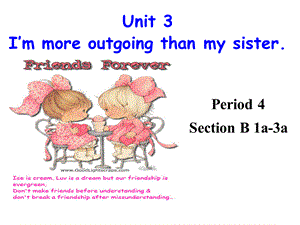 人教新目标版八年级上册Unit3 I’m more outgoing than my sisterPeriod4Section B 1a-3a (共14张PPT).pptx