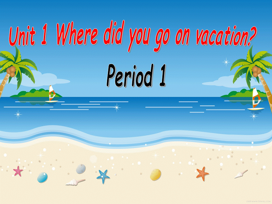 人教新目标版八年级上册Unit 1 Where did you go on vacation_ Period1 (共19张PPT).pptx_第1页