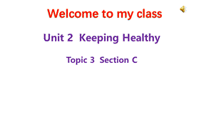 仁爱英语八年级上册Unit 2 Topic 3 Section C (共10张PPT).pptx