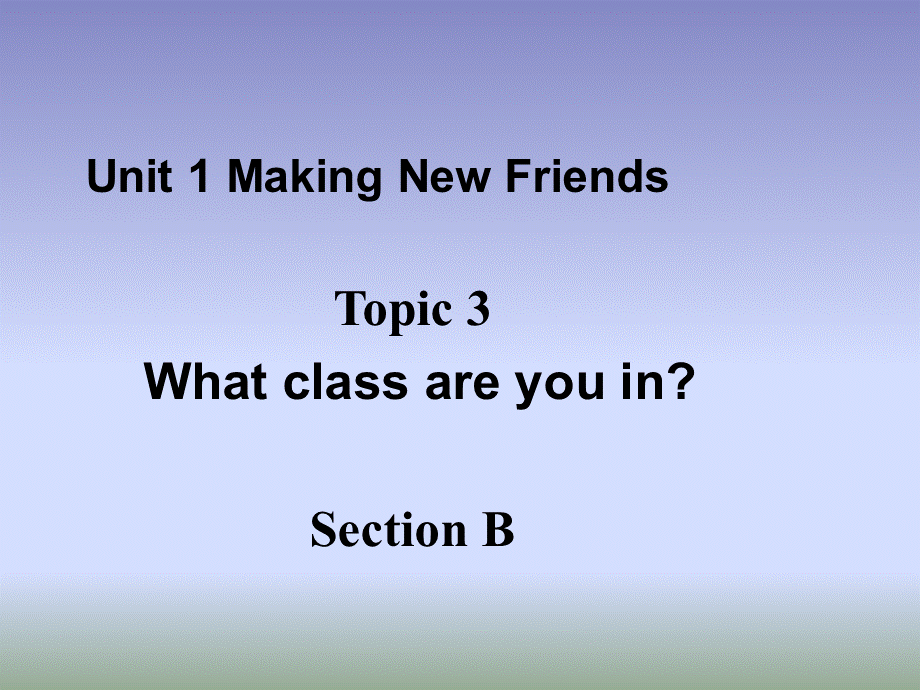 仁爱版七年级英语上册 Unit 1 Topic 3 Section B 课件(共15张PPT).ppt_第1页