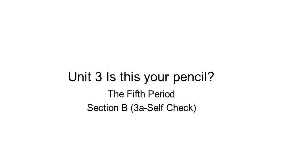 Unit 3 Section B (3a-Self Check)（11张PPT）.pptx_第1页