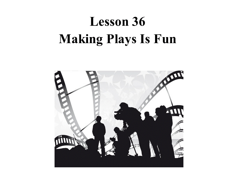 冀教版j九年级英语Unit 6 Lesson 36 《Making Plays Is Fun》课件.ppt_第1页