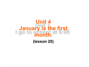 六年级上册英语课件-Unit 4 January is the first month Lesson 20-2_人教精通（2014秋）.ppt