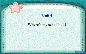 七年级英语上册Unit4Where’smyschoolbag？课件（新版）人教新目标版.ppt