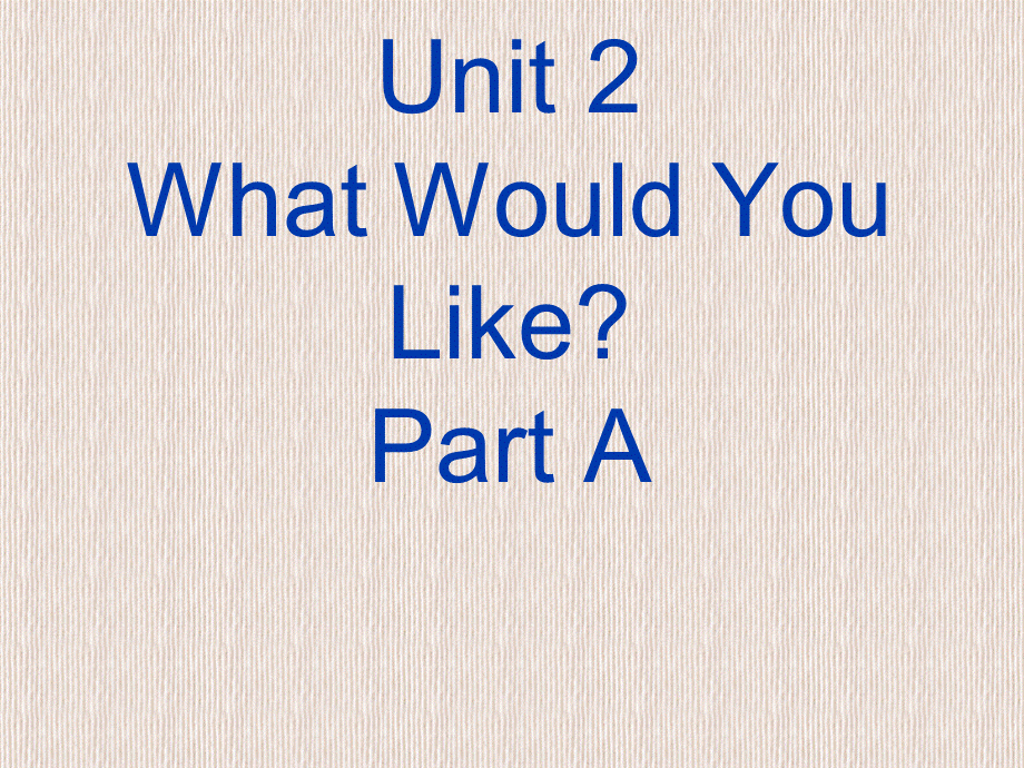 六年级下册英语课件-Unit 2 What Would You Like Part A 陕旅版（三起） (共20张PPT).ppt_第1页