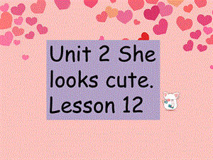 五年级上册英语课件-Unit 2 She looks cute. Lesson 12-1_人教精通.ppt