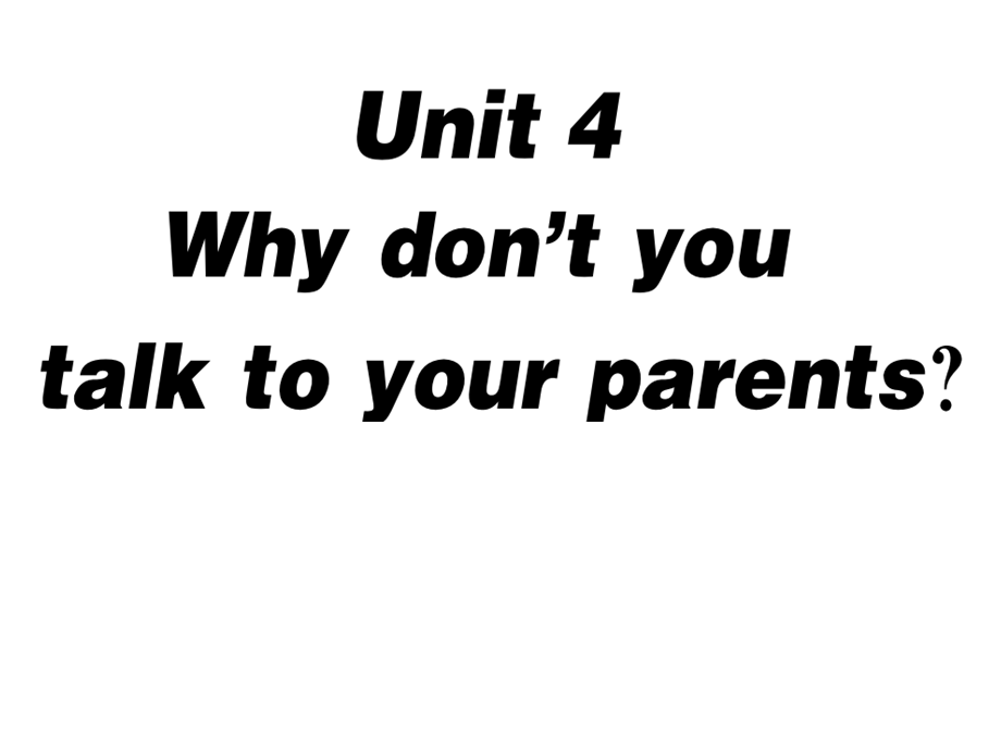 2018年春人教新课标八年级英语下册Unit4Whydon’tyoutalktoyourparents第2课时习题课件.ppt_第1页