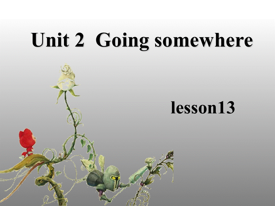 四年级下册英语课件-《Unit 2Going somewhere Lesson 13》课件1｜清华版 .ppt_第1页