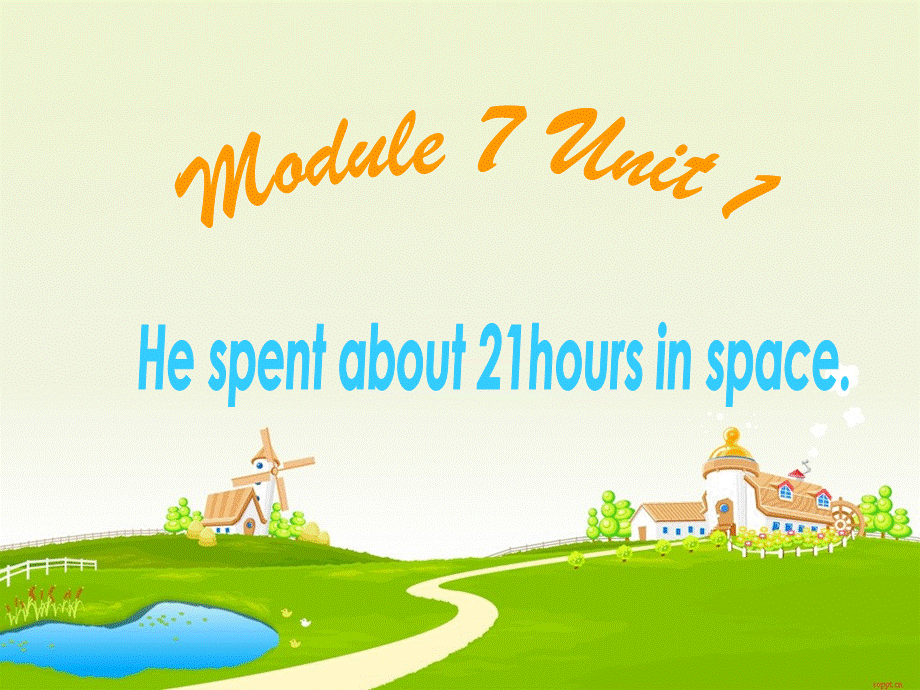 Module7_Unit1_He_spent_about_21_hours_in_space.ppt_第1页