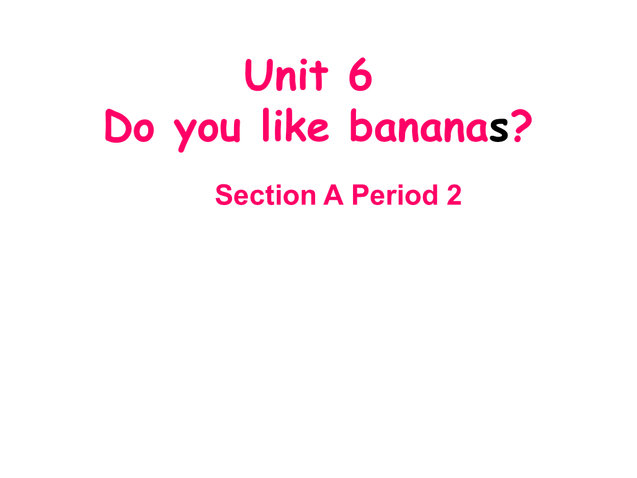 七年级英语上册Unit6Doyoulikebananas？SectionAPeriod2课件人教版.ppt_第1页