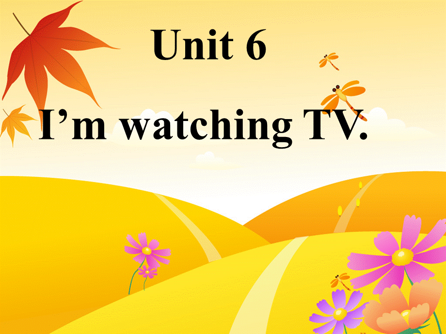 英语七年级下册unit6-I'm-watching-TV课件.ppt_第1页