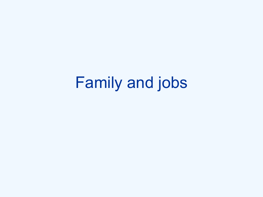 13Familyandjobs.ppt_第1页