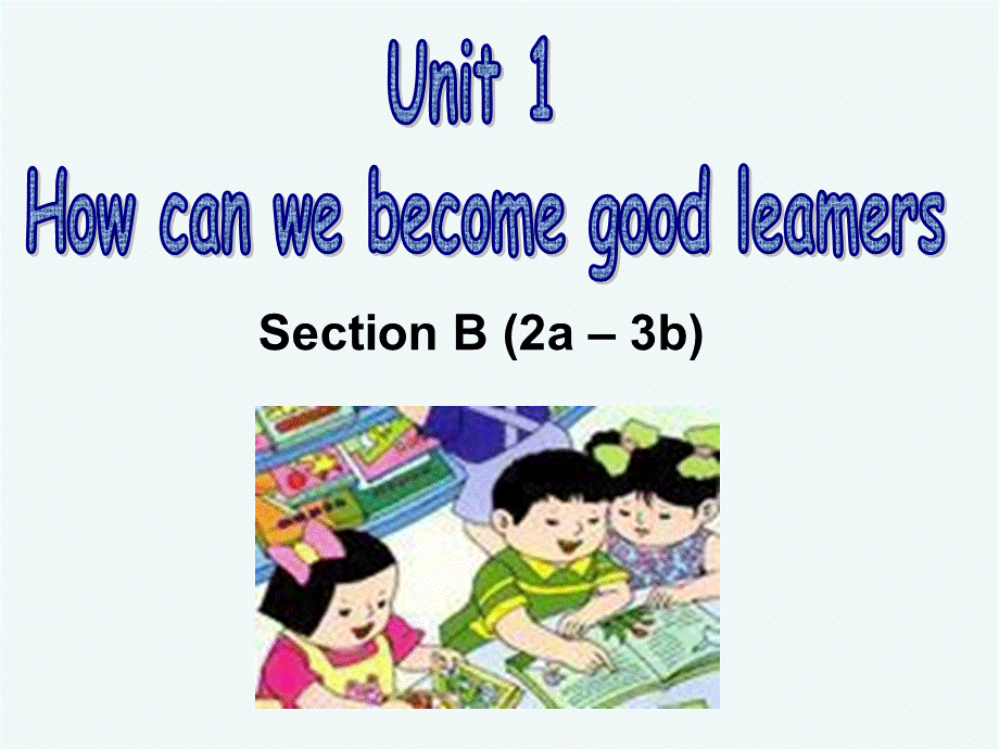 Unit1SectionB2a–3b.ppt_第1页