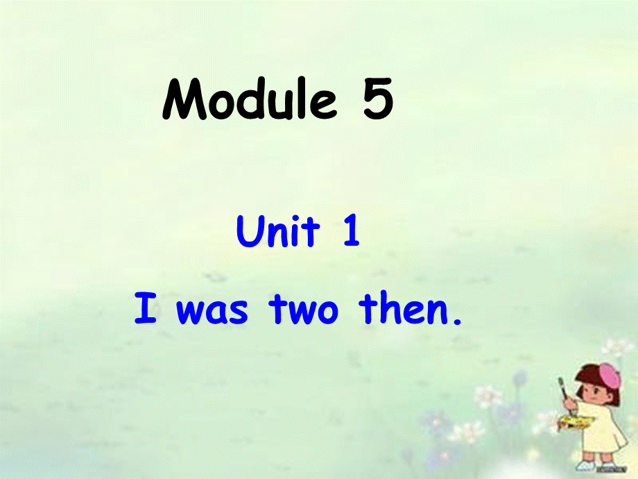 新外研版-四下Module5--Unit1-Iwas-two-then.ppt_第1页